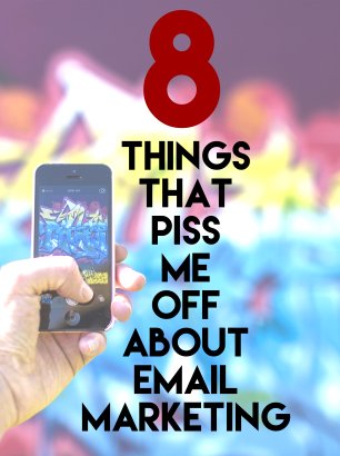 8 things that piss me off about email marketing